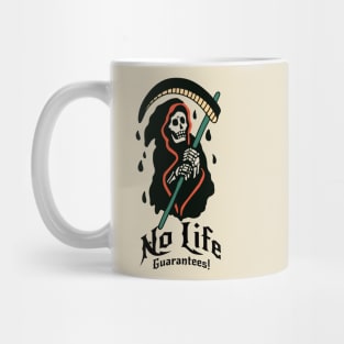 No Life Guarantees! Mug